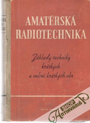 Obal knihy Amatérská radiotechnika I.-Základy techniky krátkých a velmi krátkých vln