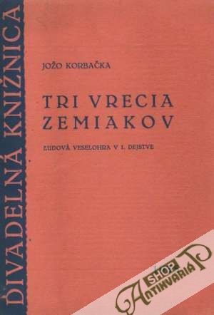 Tri vrecia zemiakov - Korbačka Jožo