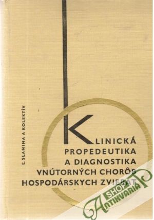 Klinická propedeutika a diagnostika vnútorných chorôb hospodárskych zvierat - Slanina Ľudovít a kolektív