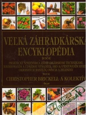 Veľká záhradkárska encyklopédia - Brickell Christopher a kolektív