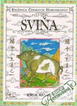 Knižnica čínskych horoskopov - Sviňa - Man-Ho Kwok
