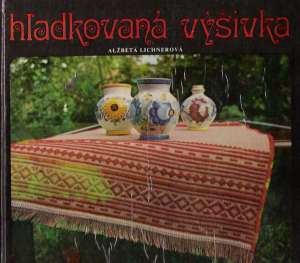 Hladkovaná výšivka - Lichnerová Alžbeta