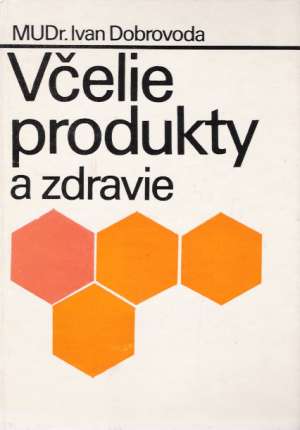 Včelie produkty a zdravie - Dobrovoda Ivan