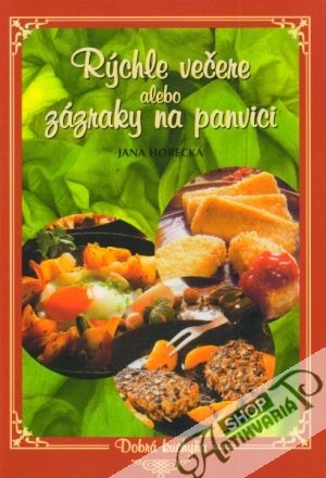 Rýchle večere alebo zázraky na panvici - Horecká Jana