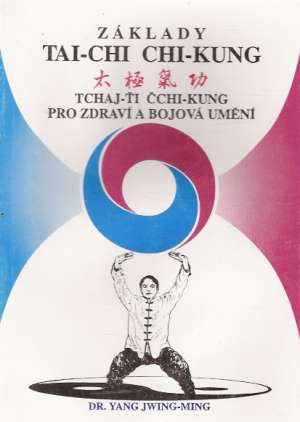 Základy Tai-Chi Chi-Kung - Jwing-Ming Yang