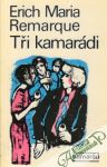 Remarque Erich Maria - Tři kamarádi