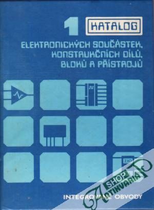 Obal knihy Katalog elektronických součástek, konstrukčních dílú, blokú a přístrojú 1.