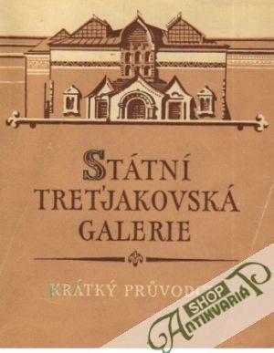 Státní Treťjakovská Galerie-Krátký prúvodce - Kolektív autorov