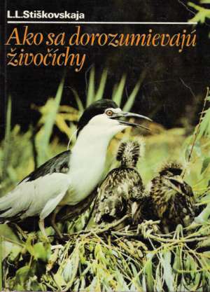 Ako sa dorozumievajú živočíchy - Stiškovskaja L.L.