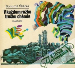 V každom rožku trošku chémie - Škárka Bohumil