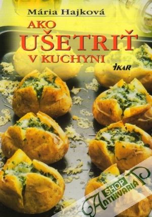 Ako ušetriť v kuchyni - Hajková Mária