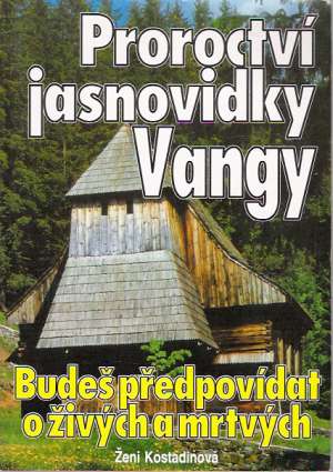 Obal knihy Proroctví jasnovidky Vangy - Budeš předpovídat o živých a mrtvých