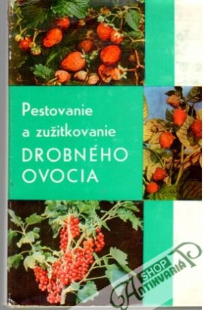 Obal knihy Pestovanie a zužitkovanie drobného ovocia