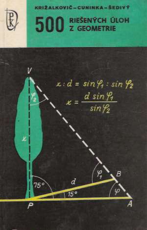 500 riešených úloh z geometrie - Križalkovič Karol a kolektív