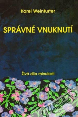 Správné vnuknutí-Živá díla minulosti - Weinfurter Karel
