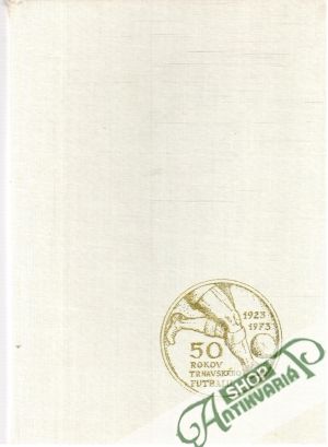 Obal knihy 50 rokov organizovaného futbalu v Trnave 1923-1973