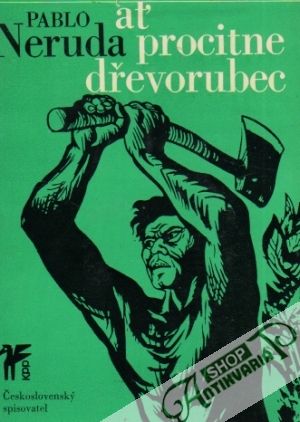 Ať procitne dřevorubec - Neruda Pablo