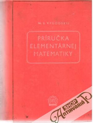 Príručka elementárnej matematiky - Vygodskij M.J.