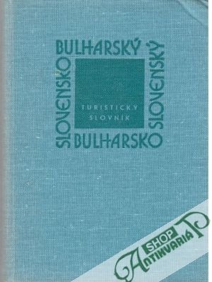 Obal knihy Slovensko - bulharský bulharsko - slovenský turistický slovník