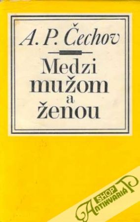 Medzi mužom a ženou - Čechov Anton Pavlovič