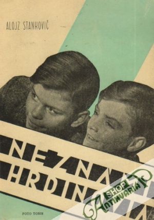 Neznámi hrdinovia - Stankovič Alojz