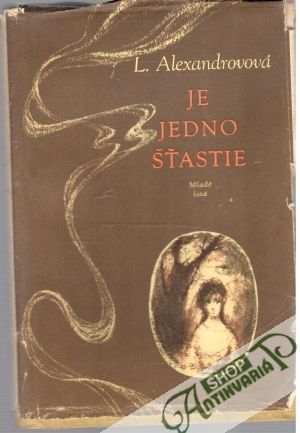 Je jedno šťastie - Alexandrovová Liľana