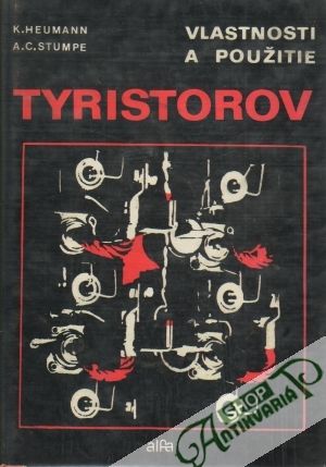 Vlastnosti a použitie tyristorov - Heumann Klemens, Stumpe August