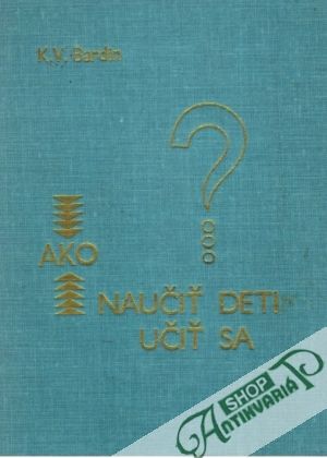 Ako naučiť deti učiť sa - Bardin Kirill Vasilievič