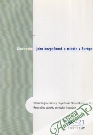 Slovensko - jeho bezpečnosť a miesto v Európe - Kolektív autorov