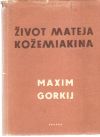 Gorkij Maxim - Život Mateja Kožemiakina