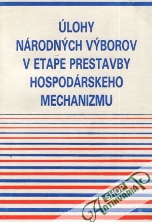Obal knihy Úlohy národných výborov v etape prestavby hospodárskeho mechanizmu