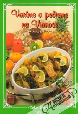 Varíme a pečieme na Vianoce - Poncová Svatava