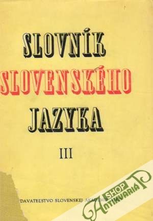 Slovník slovenského jazyka III. - Peciar Štefan a kolektív