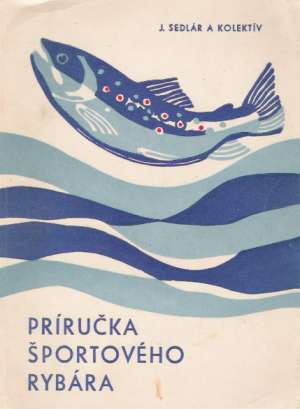 Príručka športového rybára - Sedlár Ján a kolektív