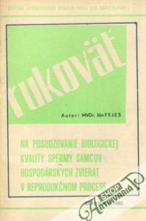 Obal knihy Rukoväť na posudzovanie biologickej kvality spermy samcov hospodárskych zvierat v reprodukčnom procese