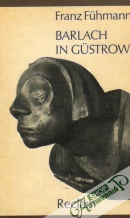 Barlach in Gustrow - Fuhmann Franz