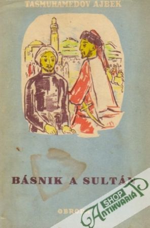 Básnik a sultán - Ajbek Tašmuhamedov