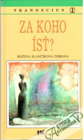 Za koho ísť? - Timrava Božena Slančíková