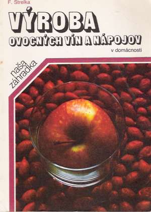 Obal knihy Výroba ovocných vín a nápojov v domácnosti