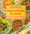 Brown Sarah - Vegetariánska kuchyňa II.