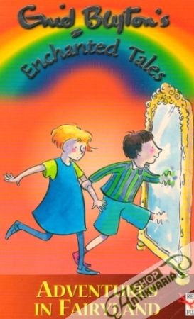 Adventures in Fairyland /Enid Blyton´s Enchanted tales/ - Blyton Enid