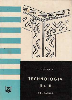 Technológia II. a III. - Zámočník - Outrata Jiří