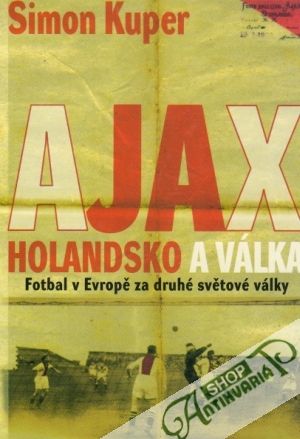AJAX Holandsko a válka - Kuper Simon
