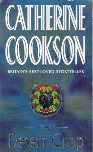 The Desert Crop - Cookson Catherine
