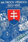 Vrteľ Ladislav - Na troch vŕškoch biely kríž