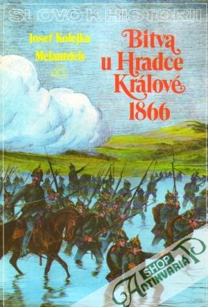 Obal knihy Slovo k historii 4.- Bitva u Hradce Králové 1866