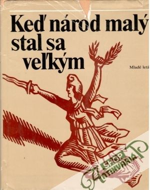 Keď národ malý stal sa veľkým - Ďuríčková Mária
