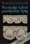 Géciová-Komorovská Veronika - Slovenská ľudová paličkovaná čipka