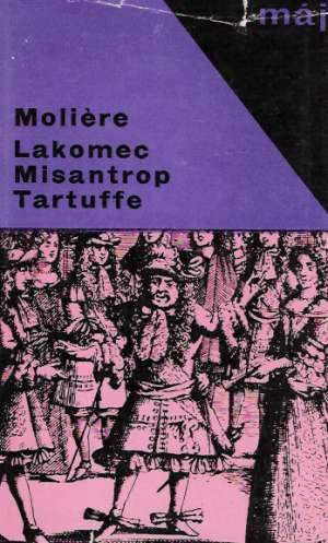Lakomec, Misantrop, Tartuffe - Moliére Jean-Baptiste Poquelin