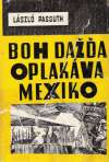 Passuth László - Boh dažďa oplakáva Mexiko